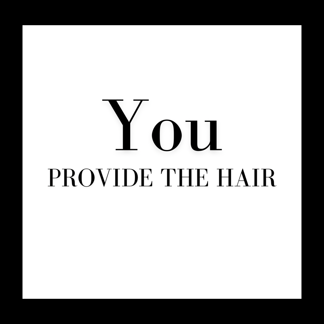 You Provide The Hair